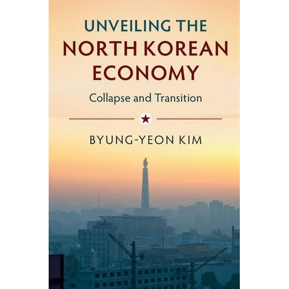Unveiling the North Korean Economy, (Hardcover)