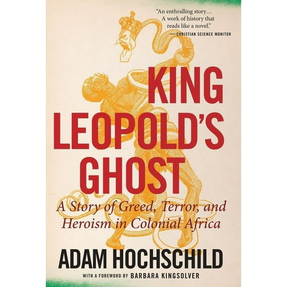 King Leopold's Ghost: A Story of Greed, Terror, and Heroism in Colonial Africa, (Paperback)