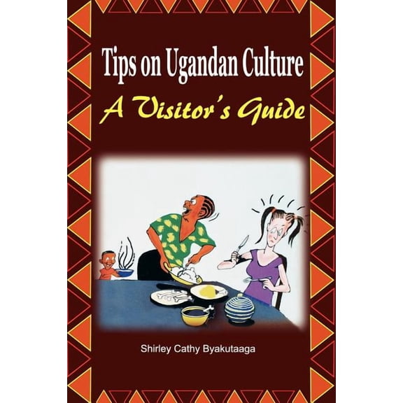 Tips on Ugandan Culture. a Visitor's Guide, (Paperback)