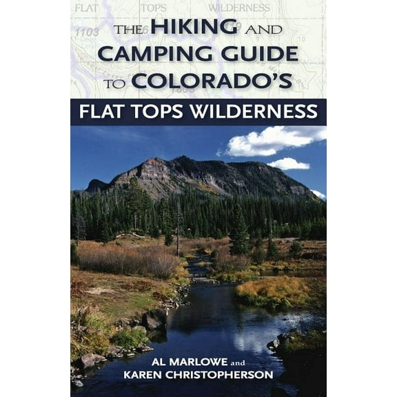 The Hiking and Camping Guide to the Flat Tops Wilderness - Paperback