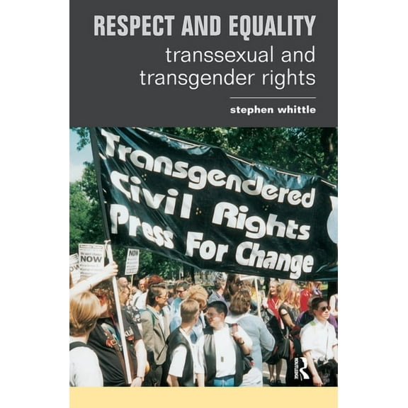 Respect and Equality: Transsexual and Transgender Rights, (Paperback)