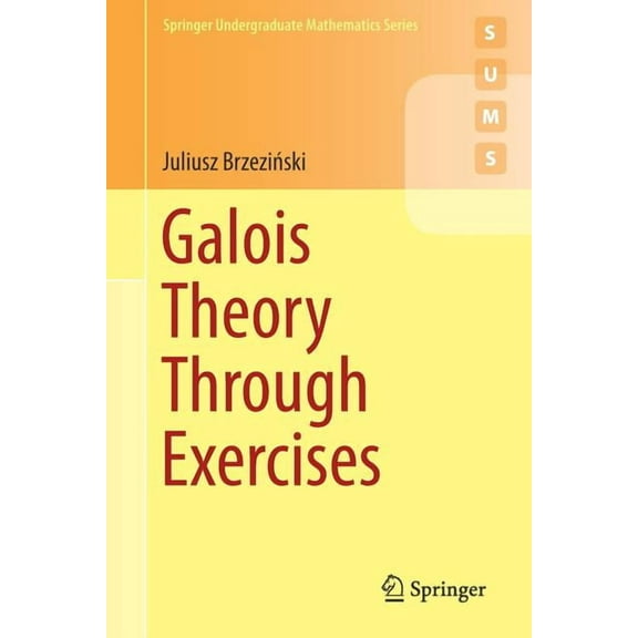 Springer Undergraduate Mathematics Galois Theory Through Exercises, (Paperback)