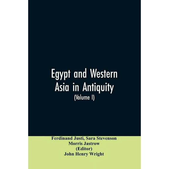 Egypt and Western Asia in Antiquity: Volume I of A History of All Nations, (Paperback)