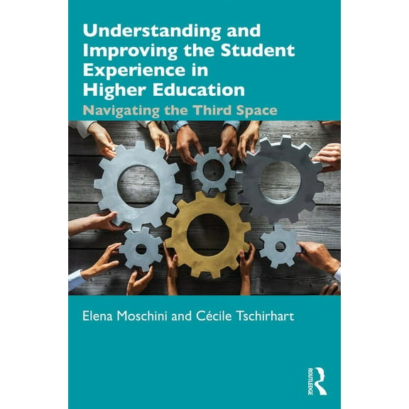 Understanding and Improving the Student Experience in Higher Education: Navigating the Third Space, (Paperback)