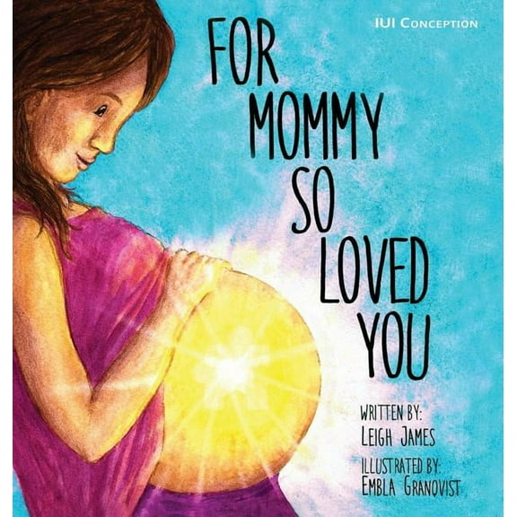 For Mommy So Loved You: Iui, (Hardcover)