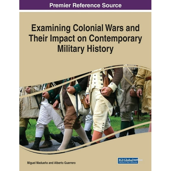 Examining Colonial Wars and Their Impact on Contemporary Military History, (Paperback)