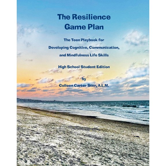 Pre-Owned The Resilience Game Plan: The Teen Playbook for Developing Cognitive, Communication, and Mindfulness Life Skills (Paperback) 1616600179 9781616600174