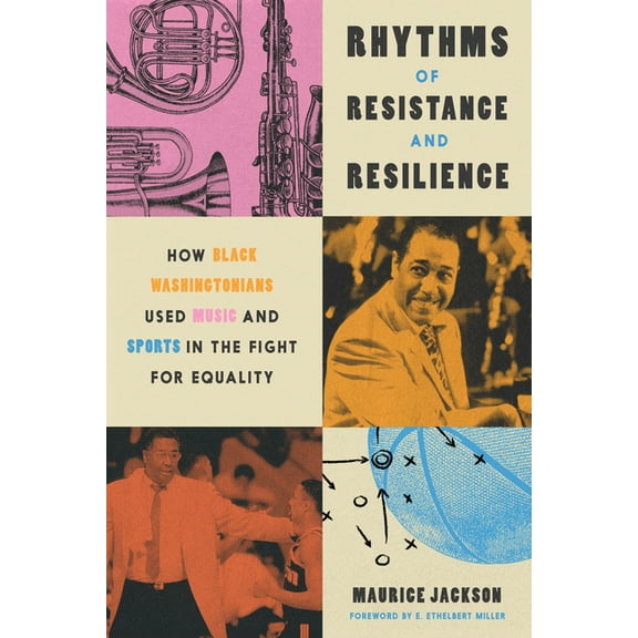 Rhythms of Resistance and Resilience: How Black Washingtonians Used Music and Sports in the Fight for Equality, (Hardcover)