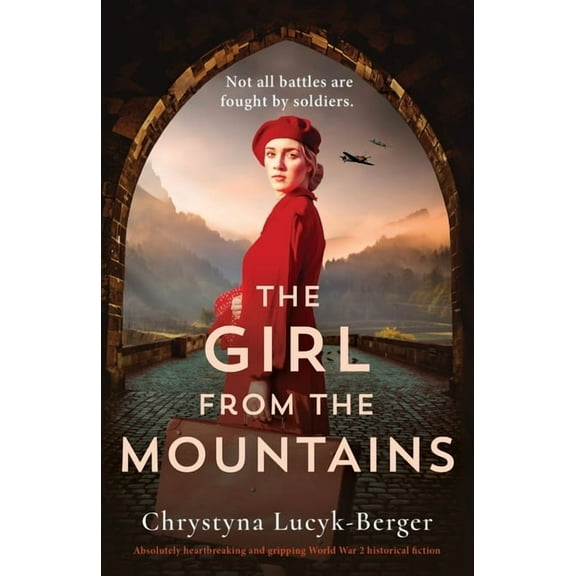 The Girl from the Mountains: Absolutely heartbreaking and gripping World War 2 historical fiction, (Paperback)