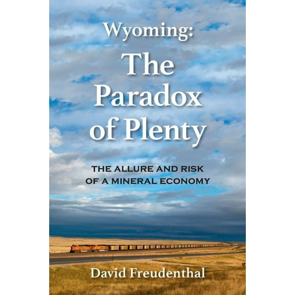 Wyoming: The Paradox of Plenty, (Paperback)