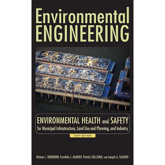 Environmental Engineering: Environmental Health and Safety for Municipal Infrastructure, Land Use and Planning, and Indu, (Hardcover)