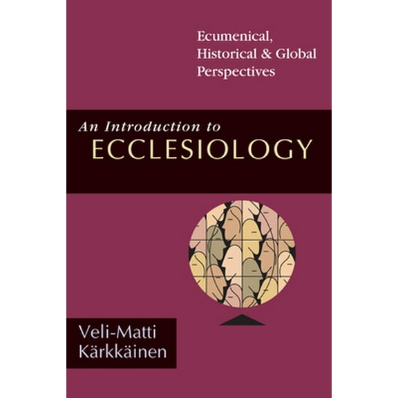 Pre-Owned An Introduction to Ecclesiology: Ecumenical, Historical Global Perspectives (Paperback) 0830826882 9780830826889