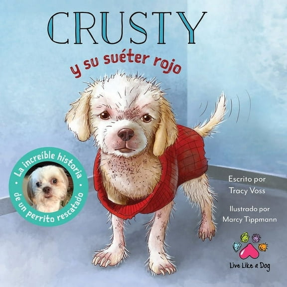 Crusty y su suéter rojo - La increÃble historia de un perrito rescatado de las calles, (Paperback)