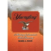 Pre-Owned Yuengling: A History of America's Oldest Brewery (Paperback 9780786437580) by Mark A Noon