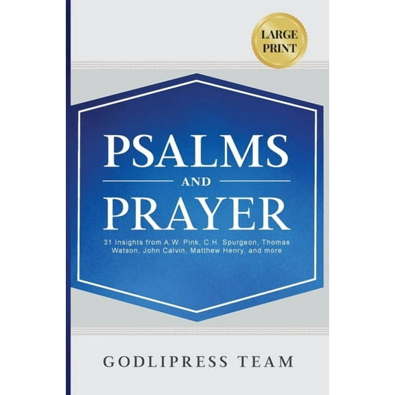 Godlipress Classics on How to Pray Psalms and Prayer: 31 Insights from A.W. Pink, C.H. Spurgeon, Thomas Watson, John Calvin, Matthew Henry, and more (LARGE, Book 10, (Paperback)
