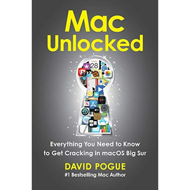 Mac Unlocked: Everything You Need to Know to Get Cracking in macOS Big Sur