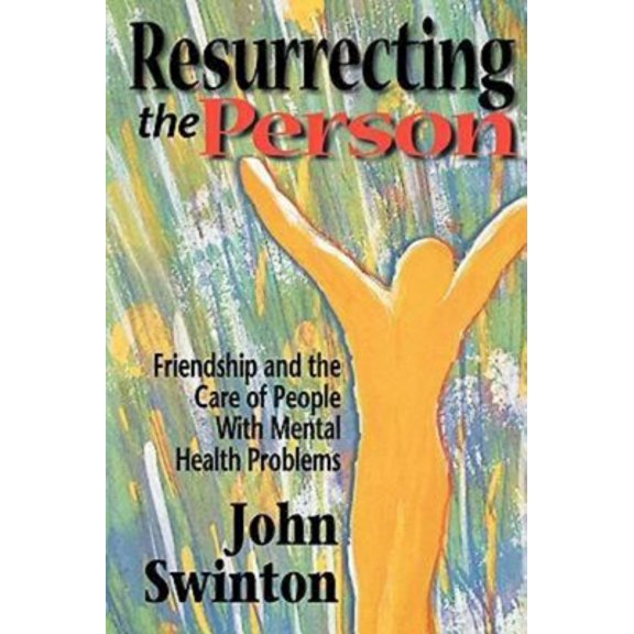 Pre-Owned Resurrecting the Person: Friendship and the Care of People with Mental Health Problems (Paperback) 0687082285 9780687082285