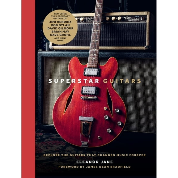 Superstar Guitars: Explore the Guitars That Changed Music Forever, (Hardcover)