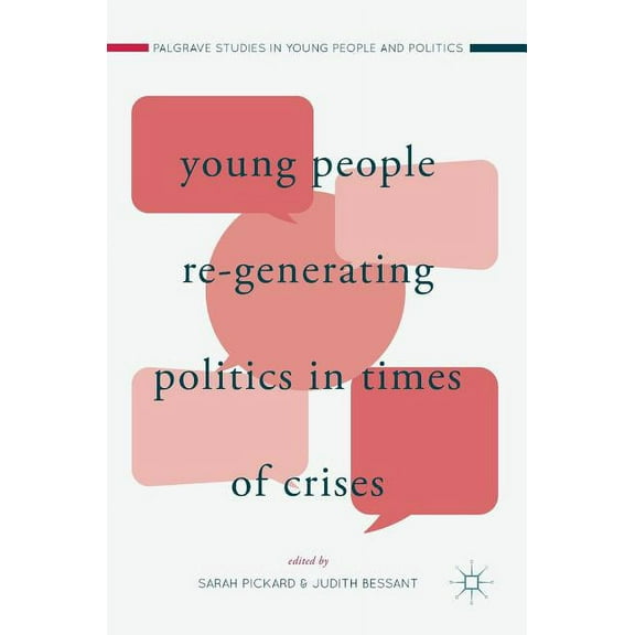 Palgrave Studies in Young People and Pol Young People Re-Generating Politics in Times of Crises, (Hardcover)