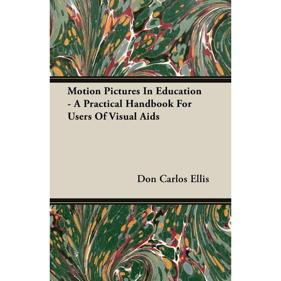Motion Pictures In Education - A Practical Handbook For Users Of Visual Aids, (Paperback)