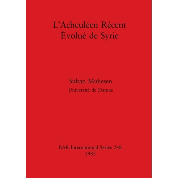 BAR International: L'Acheuléen Récent Évolué de Syrie (Paperback)