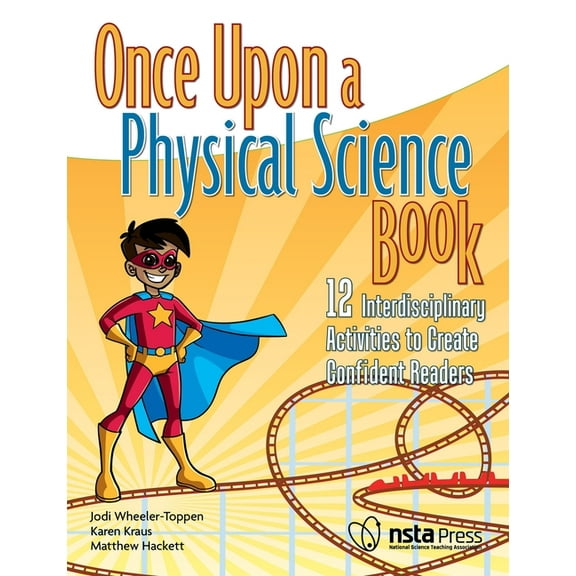 Once Upon a Science Book Once Upon a Physical Science Book: 12 Interdisciplinary Activities to Create Confident Readers, (Paperback)