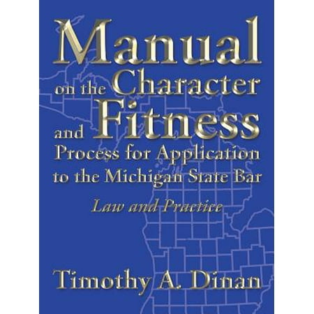 Manual on the Character and Fitness Process for Application to the Michigan State Bar : Law and (Best States To Practice Law)