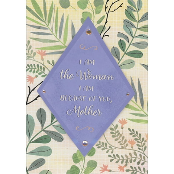 Designer Greetings I Am the Woman I Am Because of You 3D Diamond Shaped Purple Banner with Gems on Green Vines Hand Decorated Mother's Day Card from Daughter