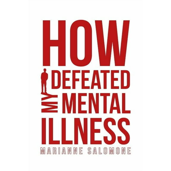 How I Defeated My Mental Illness (Paperback)