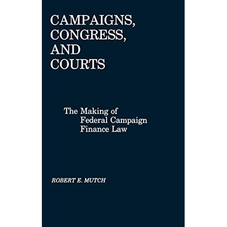 Pre-Owned Campaigns, Congress, and Courts: The Making of Federal Campaign Finance Law, 9780275927844, 0275927849, Hardcover,