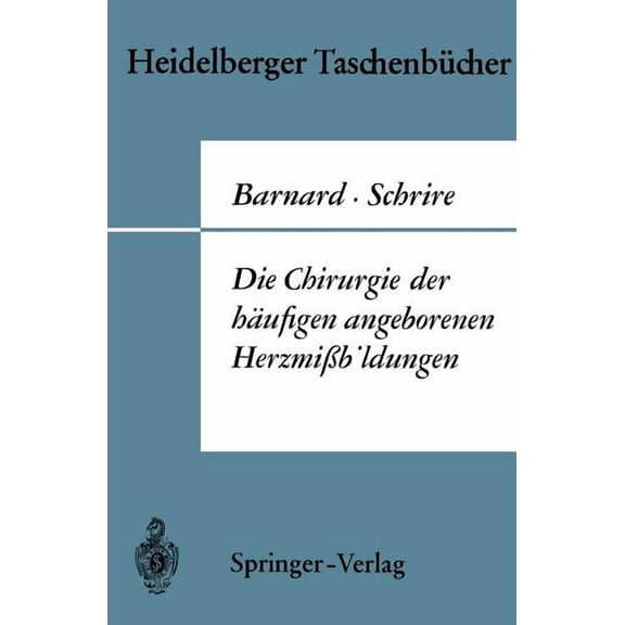 Heidelberger Taschenbücher Die Chirurgie Der Häufigen Angeborenen HerzmiÃbildungen, Book 47, (Paperback)