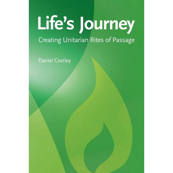 Life's Journey: Creating Unitarian Rites of Passage, (Paperback)
