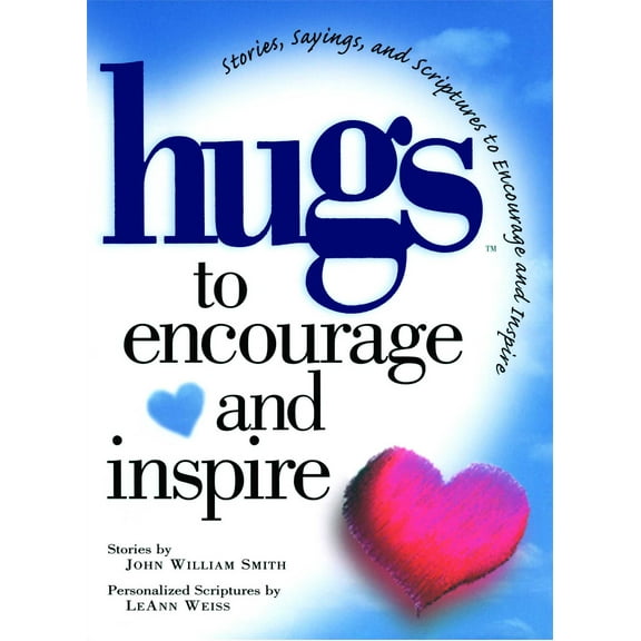 Hugs Series: Hugs to Encourage and Inspire : Stories, Sayings, and Scriptures to Encourage and (Paperback)