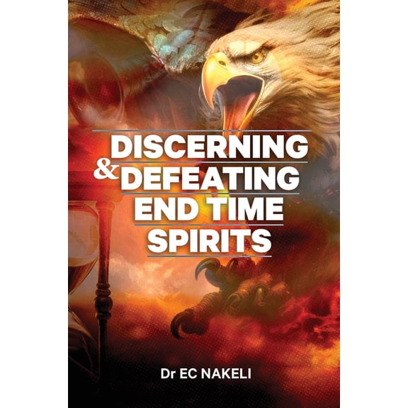 Discerning and Defeating End-time Spirits, (Paperback)