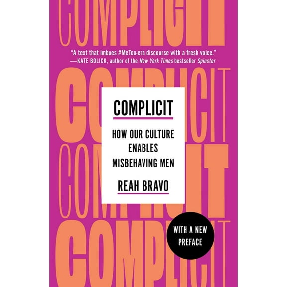 Complicit: How Our Culture Enables Misbehaving Men, (Paperback)