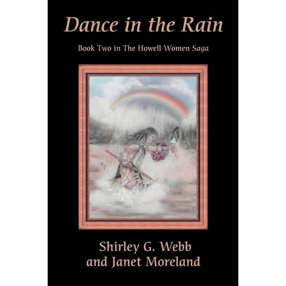 Dance in the Rain: Book Two in the Howell Women Saga, (Paperback)