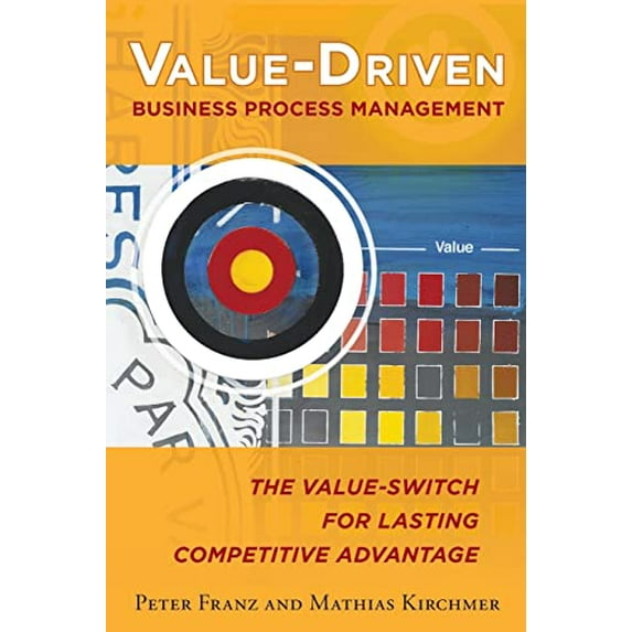 Pre-Owned Value-Driven Business Process Management: The Value-Switch for Lasting Competitive Advantage (Paperback) 0071825924 9780071825924