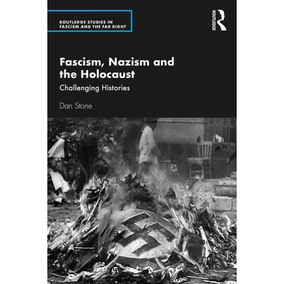 Routledge Studies in Fascism and the Far Fascism, Nazism and the Holocaust: Challenging Histories, (Paperback)