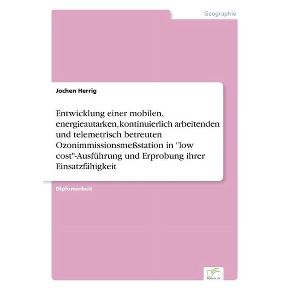 Entwicklung einer mobilen, energieautarken, kontinuierlich arbeitenden und telemetrisch betreuten OzonimmissionsmeÃstati, (Paperback)