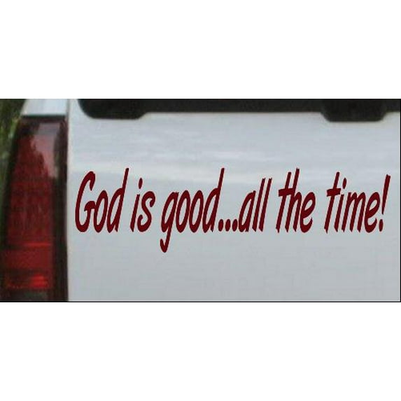 God Is Good All The Time Car or Truck Window Decal Sticker