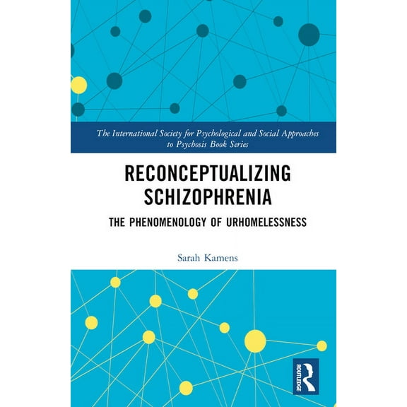 International Society for Psychological Reconceptualizing Schizophrenia: The Phenomenology of Urhomelessness, (Hardcover)