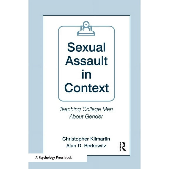 Sexual Assault in Context: Teaching College Men About Gender, (Paperback)