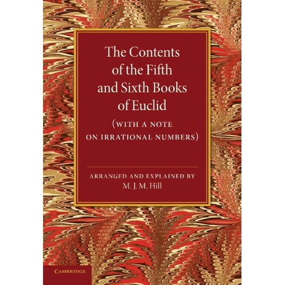 The Contents of the Fifth and Sixth Books of Euclid: With a Note on Irrational Numbers, (Paperback)