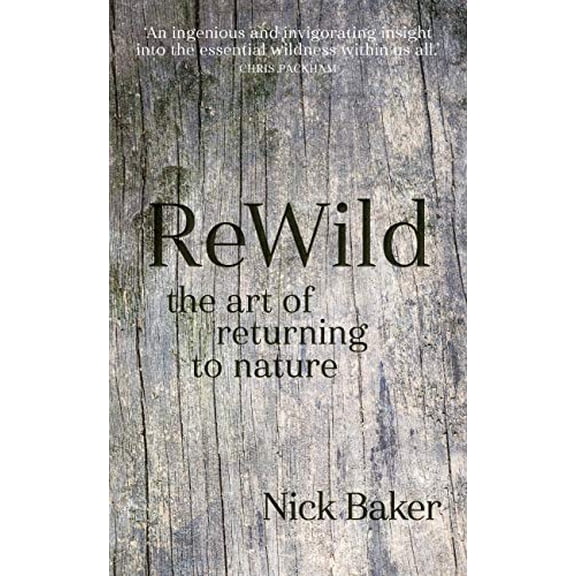 Pre-Owned ReWild: The Art of Returning to Nature Hardcover