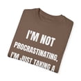 thumbnail image 3 of Fun I'm not procrastinating I'm just taking a deserved break Novelty Sarcasm Husband Mom Father Wife Women Men  Unisex Garment-Dyed T-shirt, 3 of 4