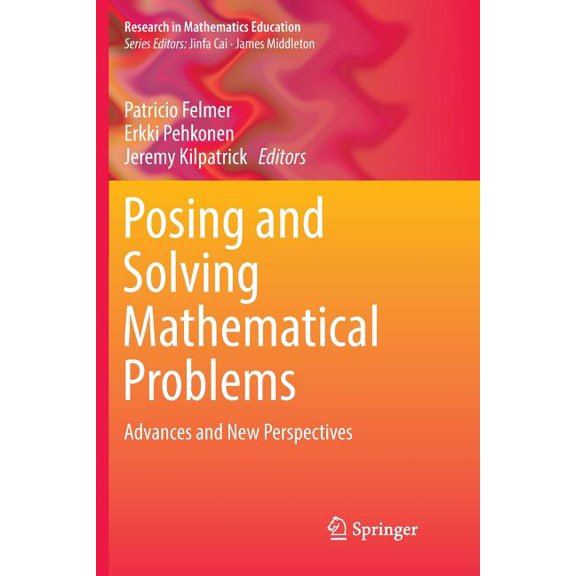 Research in Mathematics Education Posing and Solving Mathematical Problems: Advances and New Perspectives, Book 0, (Paperback)