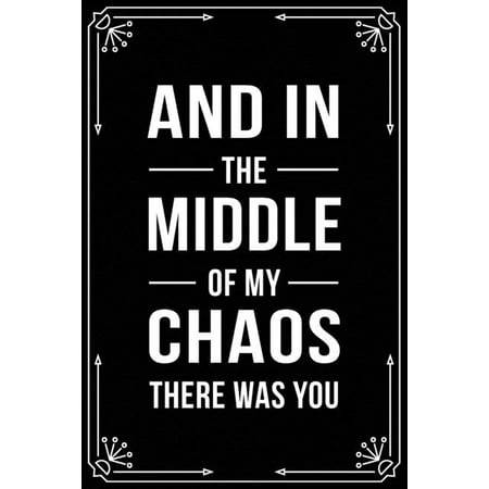 Christmas Poem For My Boyfriend And in the Middle of My Chaos There Was You: Funny Relationship, Anniversary, Valentines Day, Birthday, Break Up, Gag Gift for men, women, boyfriend, ()