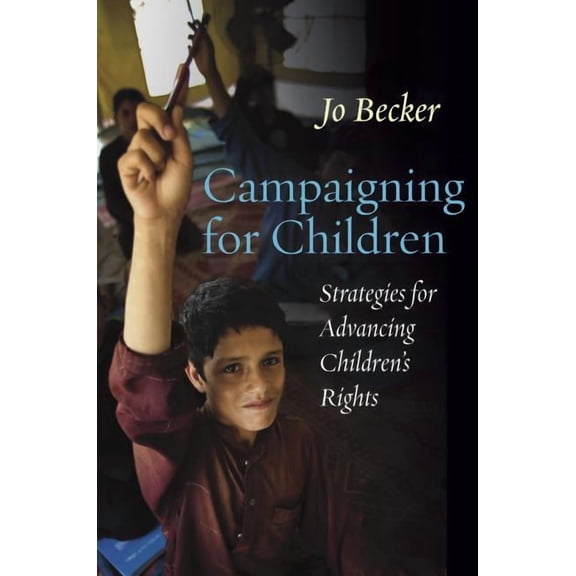 Campaigning for Children: Strategies for Advancing Children's Rights, (Paperback)