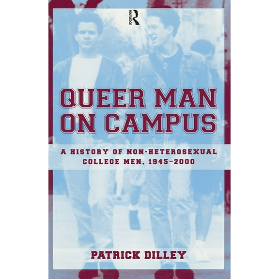 Queer Man on Campus: A History of Non-Heterosexual College Men, 1945-2000, (Paperback)