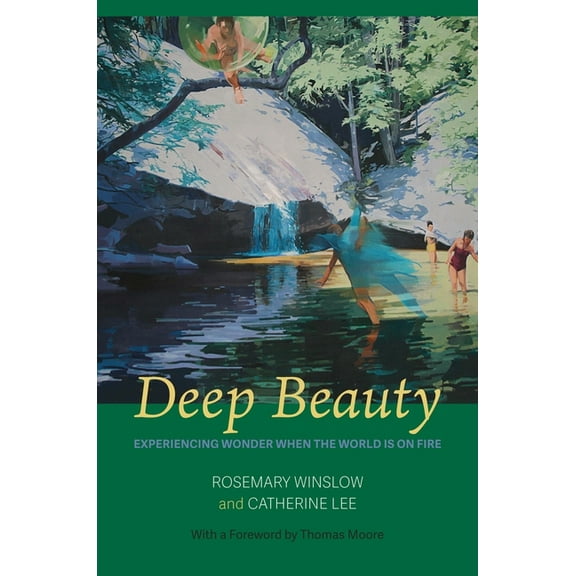 Deep Beauty: Experiencing Wonder When the World Is On Fire, (Paperback)